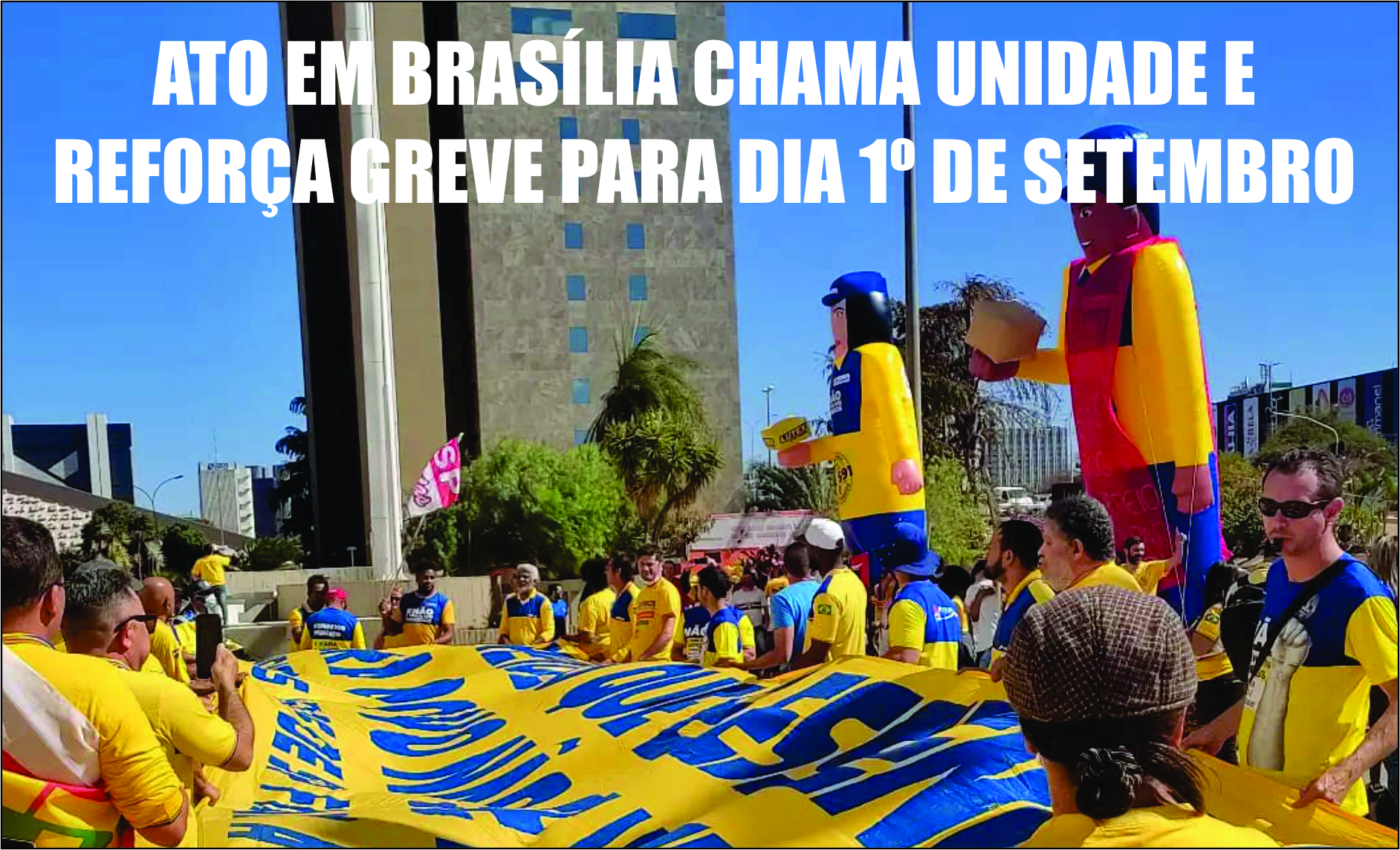 Ato em Brasília chama unidade e reforça greve para dia 1º de setembro