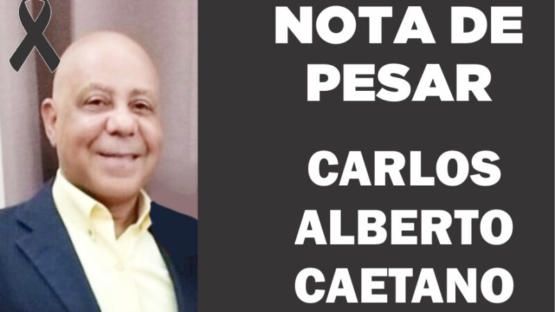 NOTA DE PESAR: CARLOS ALBERTO CAETANO