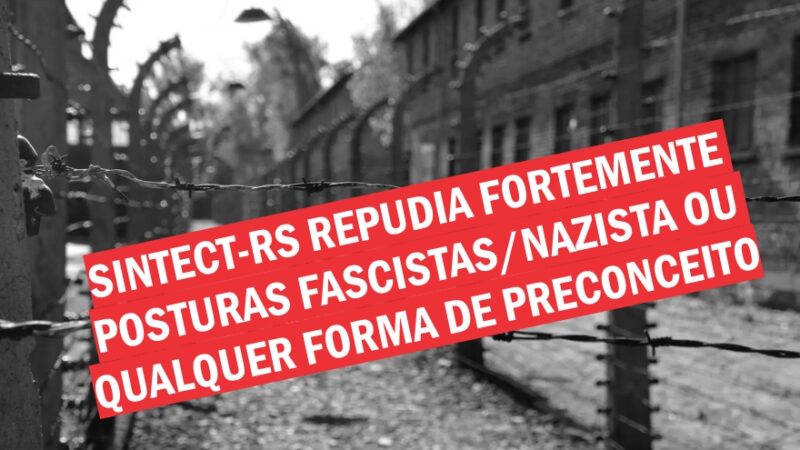 SINTECT-RS repudia fortemente posturas fascistas/nazista ou qualquer forma de preconceito