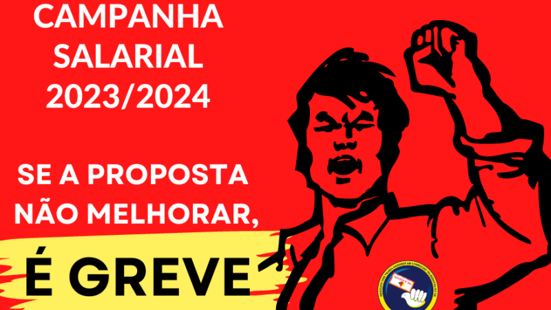 CAMPANHA SALARIAL 2023: Trabalhadores consideram proposta salarial indecente e preparam greve