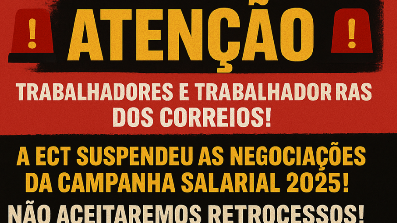 Correios suspende negociações da Campanha Salarial 2025 e categoria mantém mobilização nacional