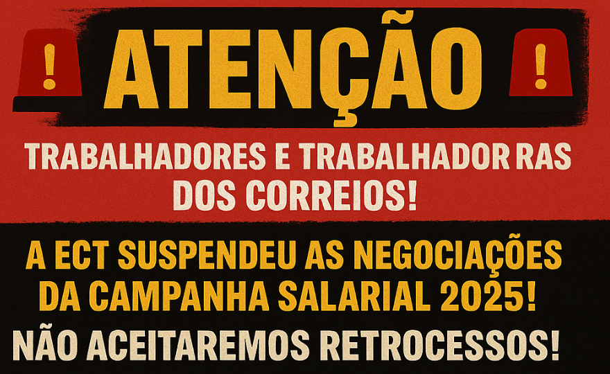 Correios suspende negociações da Campanha Salarial 2025 e categoria mantém mobilização nacional