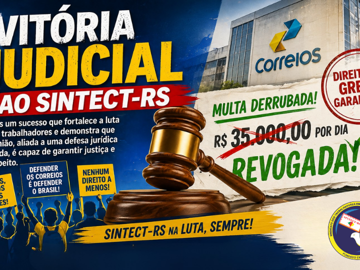 Vitória Judicial do SINTECT-RS: Sindicato derruba multa da greve
